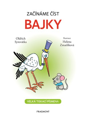 Začínáme číst BAJKY - Helena Zmatlíková, Oldřich Syrovátka - Kliknutím na obrázek zavřete